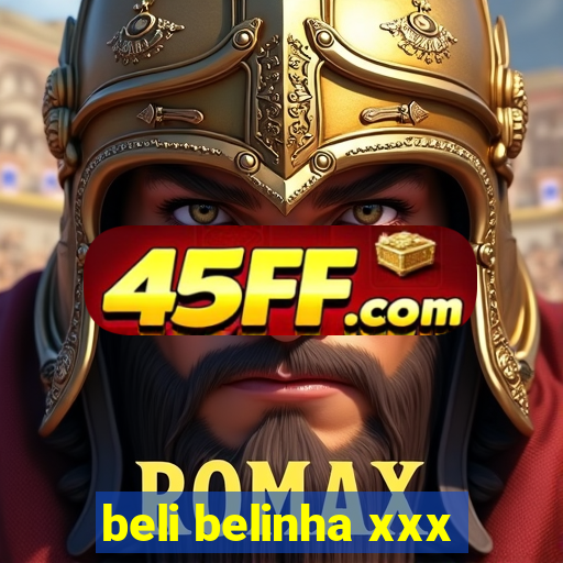 beli belinha xxx